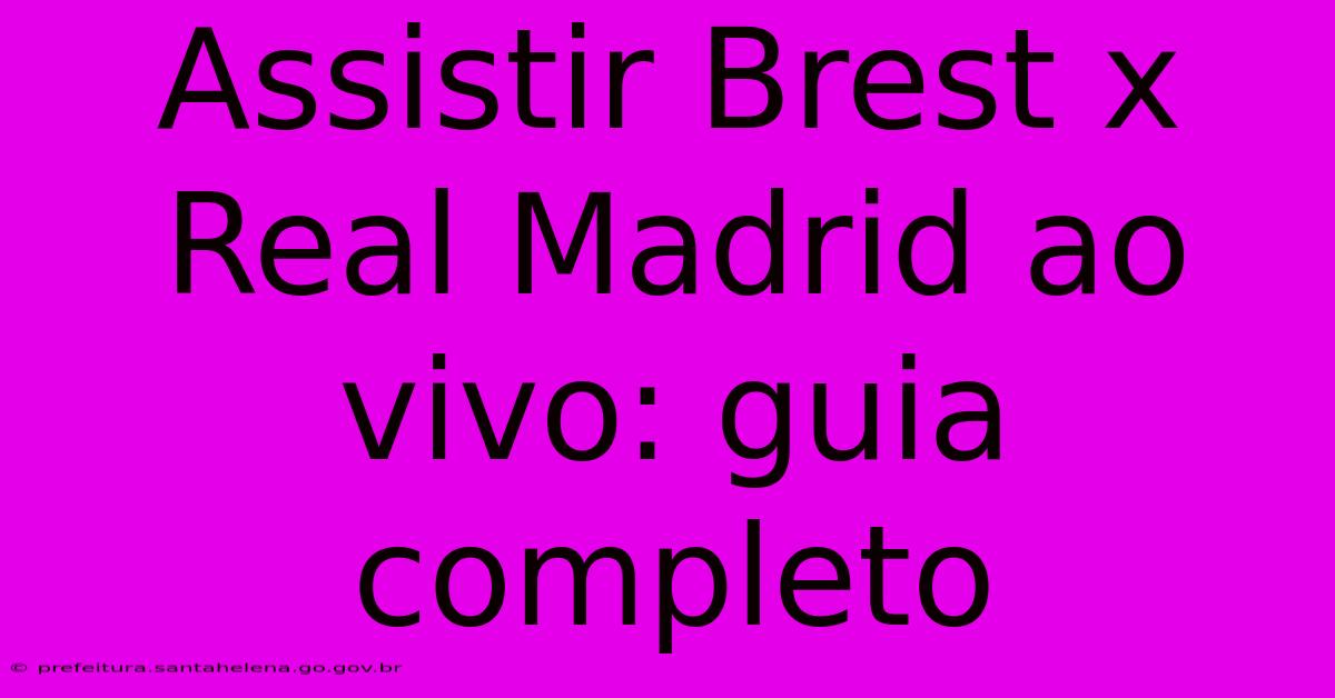 Assistir Brest X Real Madrid Ao Vivo: Guia Completo