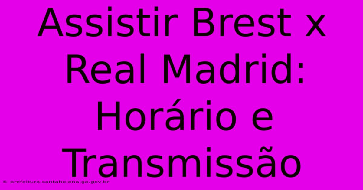 Assistir Brest X Real Madrid: Horário E Transmissão