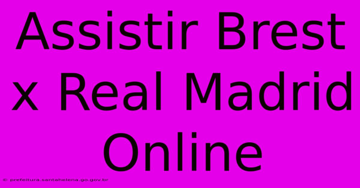 Assistir Brest X Real Madrid Online