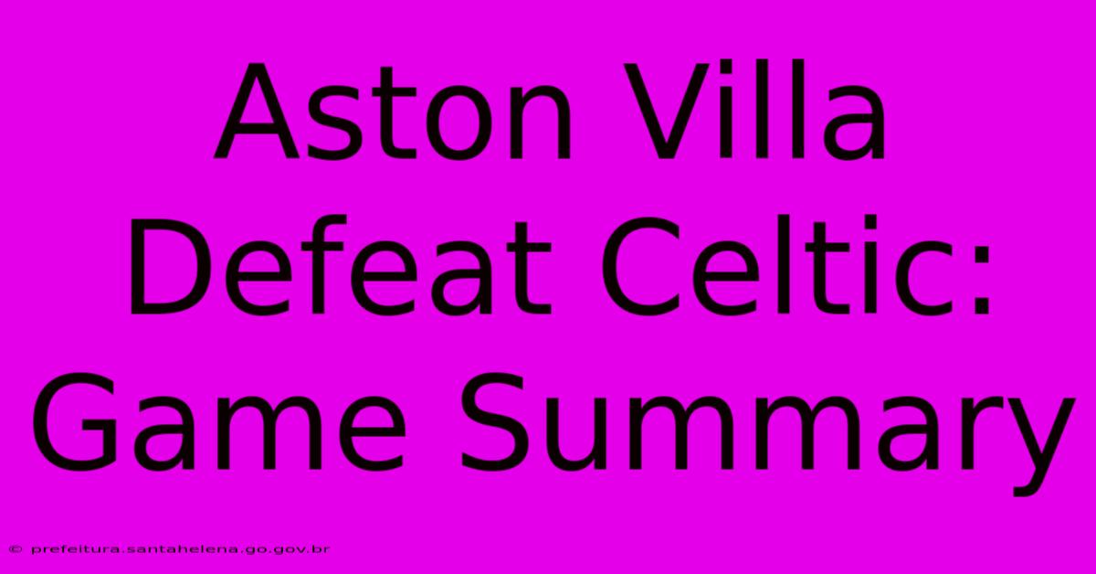 Aston Villa Defeat Celtic: Game Summary