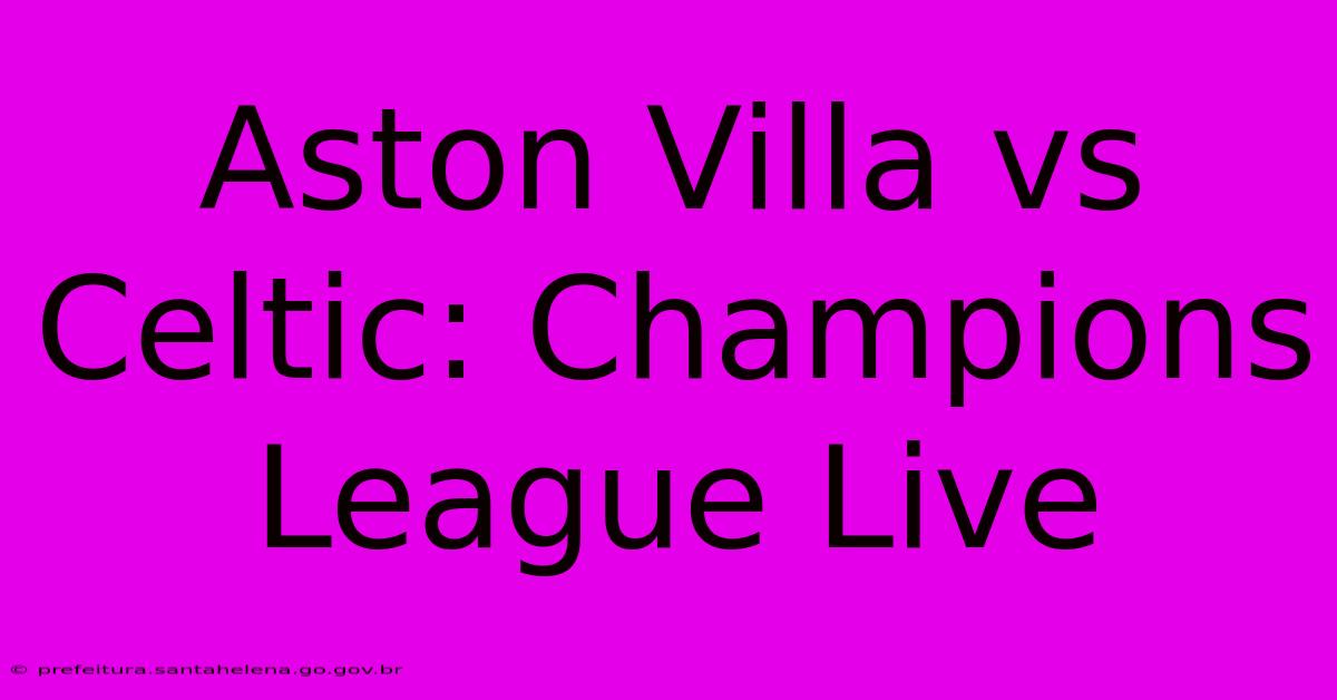 Aston Villa Vs Celtic: Champions League Live