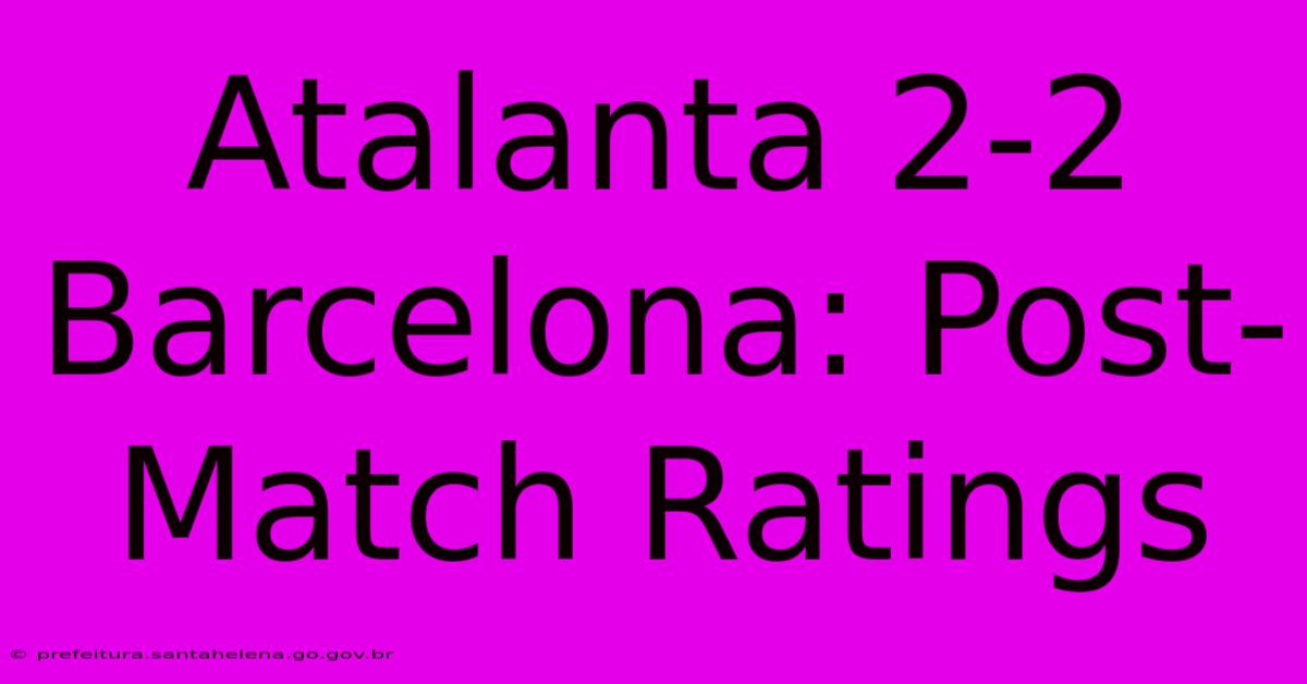 Atalanta 2-2 Barcelona: Post-Match Ratings