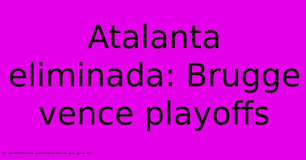 Atalanta Eliminada: Brugge Vence Playoffs Atalanta Eliminada: Brugge Vence Playoffs
