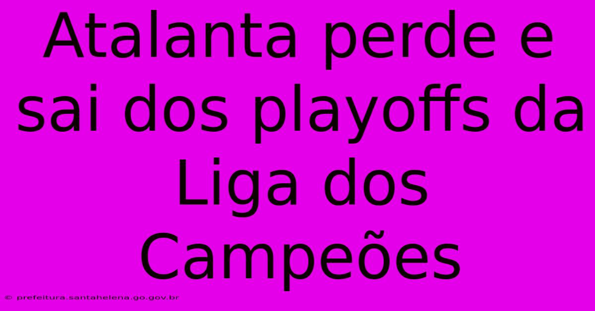 Atalanta Perde E Sai Dos Playoffs Da Liga Dos Campeões Atalanta Perde E Sai Dos Playoffs Da Liga Dos Campeões