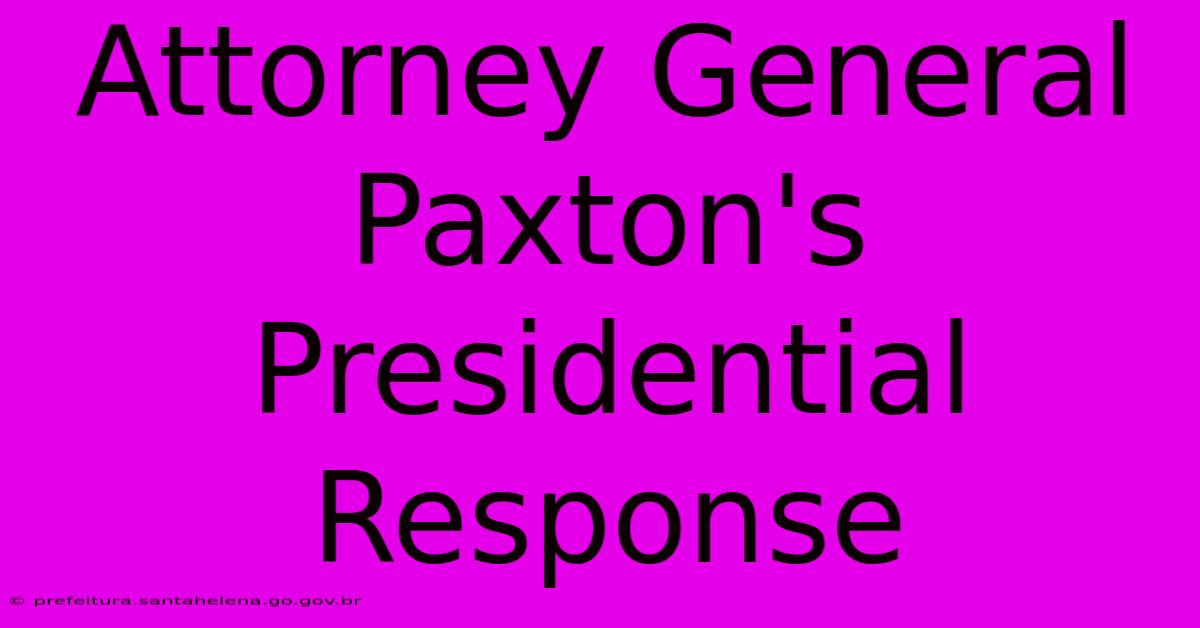 Attorney General Paxton's Presidential Response