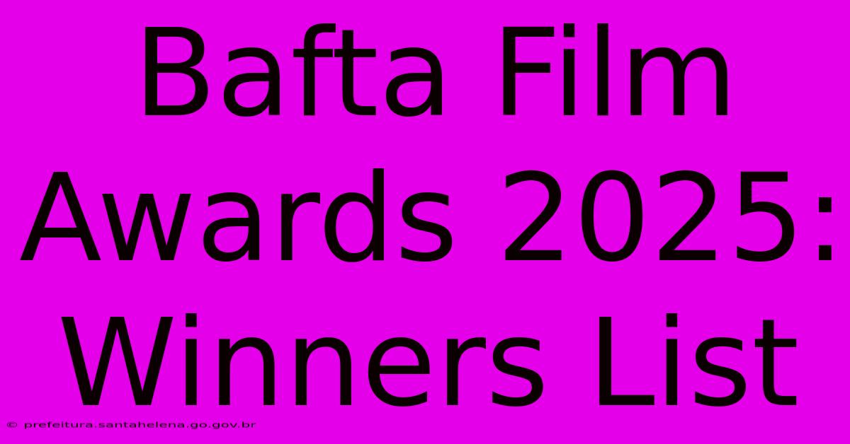 Bafta Film Awards 2025: Winners List Bafta Film Awards 2025: Winners List