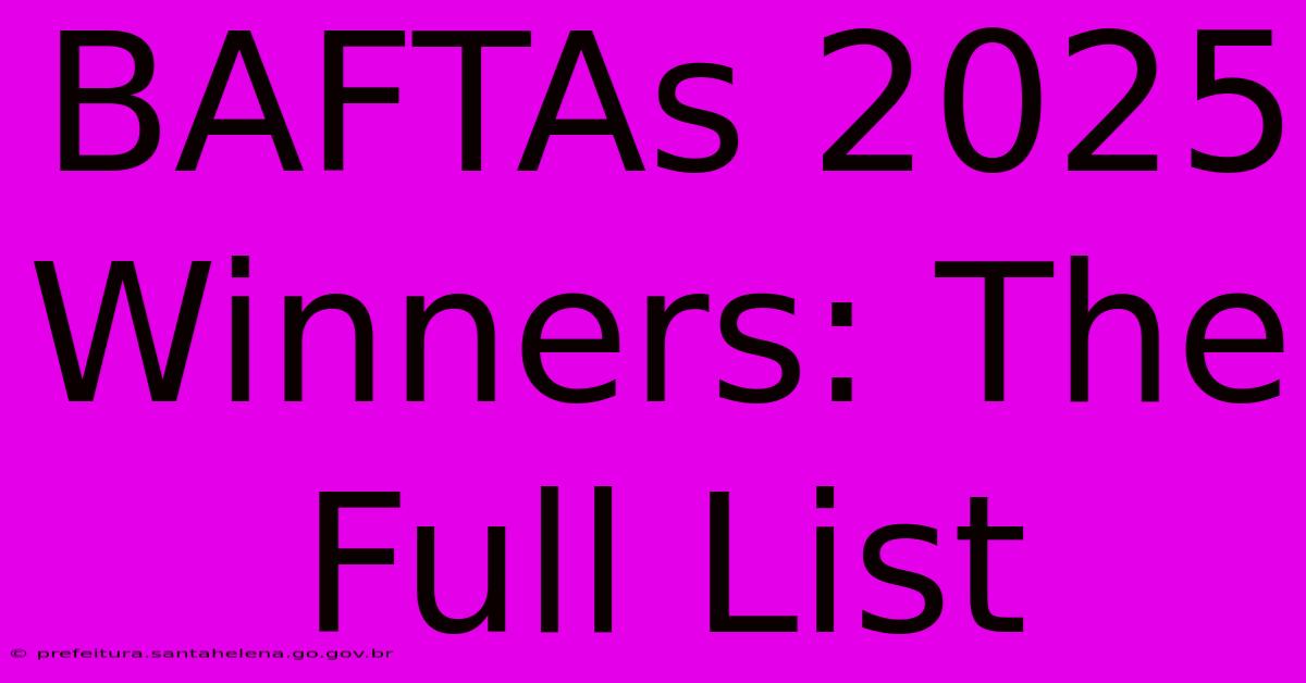 BAFTAs 2025 Winners: The Full List BAFTAs 2025 Winners: The Full List