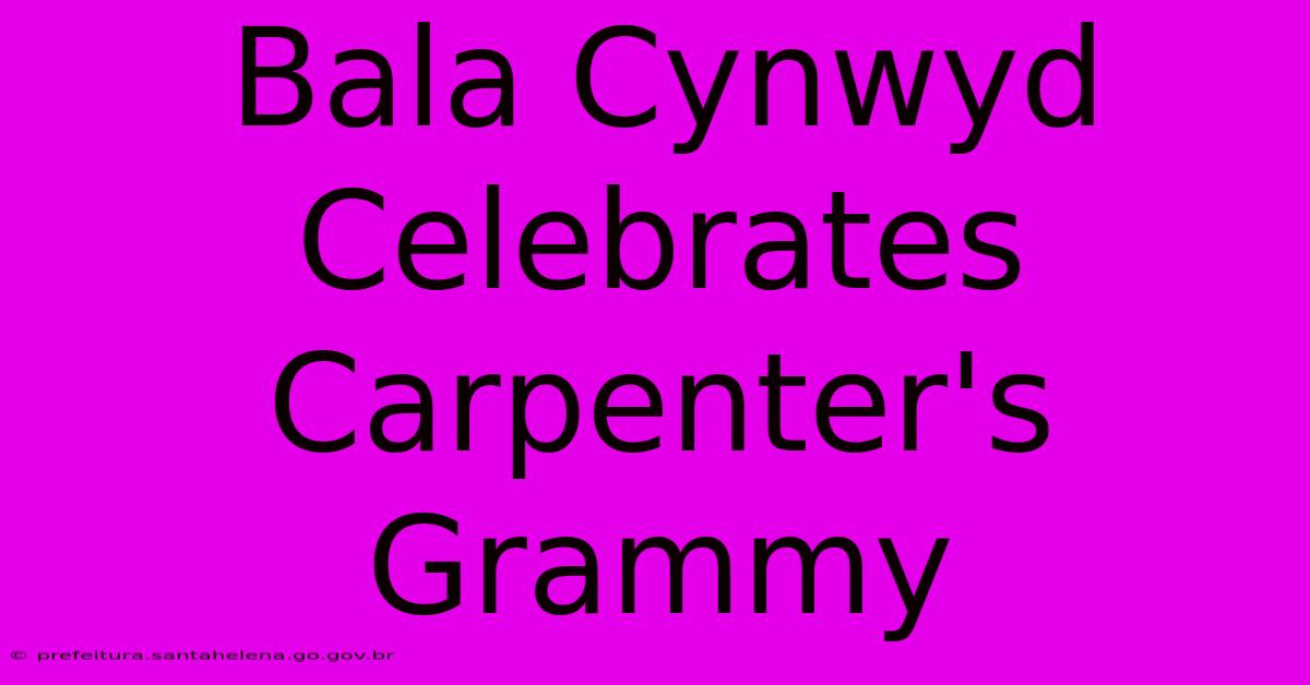 Bala Cynwyd Celebrates Carpenter's Grammy