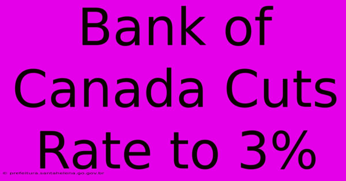 Bank Of Canada Cuts Rate To 3%