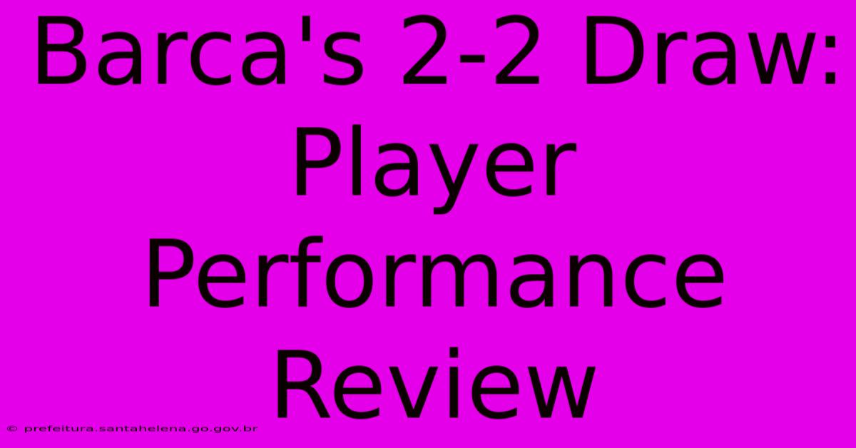 Barca's 2-2 Draw: Player Performance Review