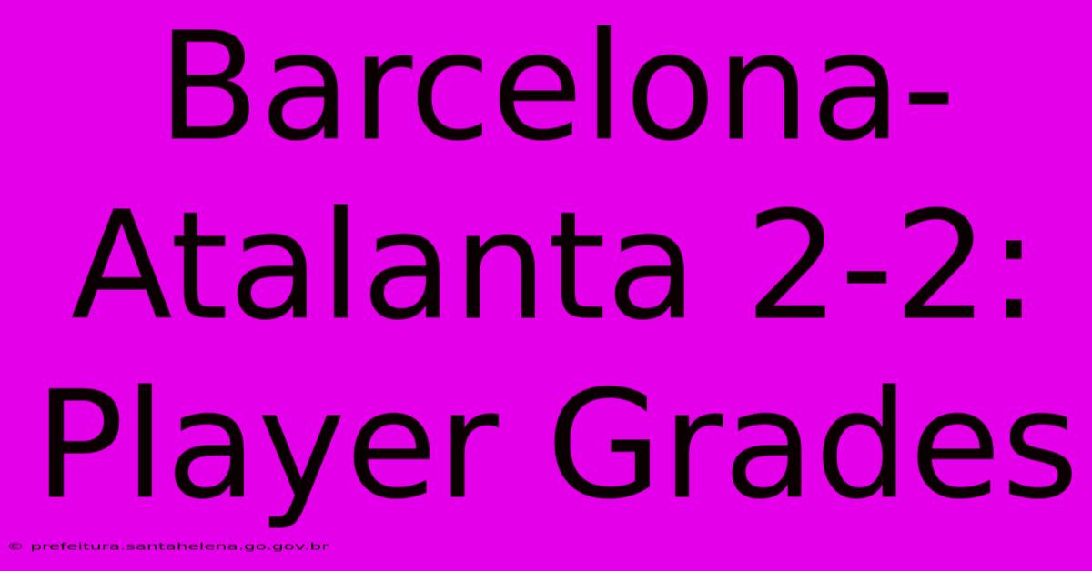 Barcelona-Atalanta 2-2: Player Grades