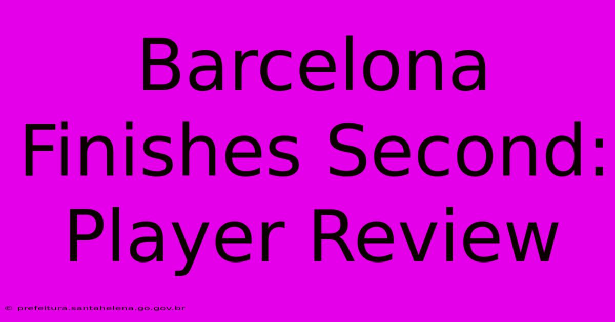 Barcelona Finishes Second: Player Review