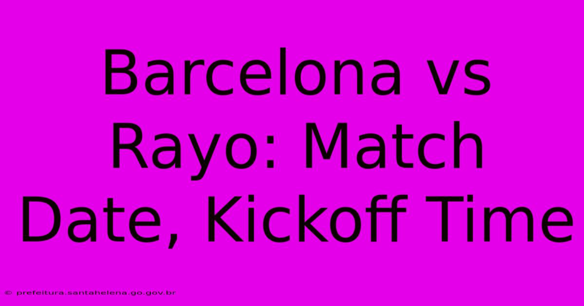 Barcelona Vs Rayo: Match Date, Kickoff Time Barcelona Vs Rayo: Match Date, Kickoff Time
