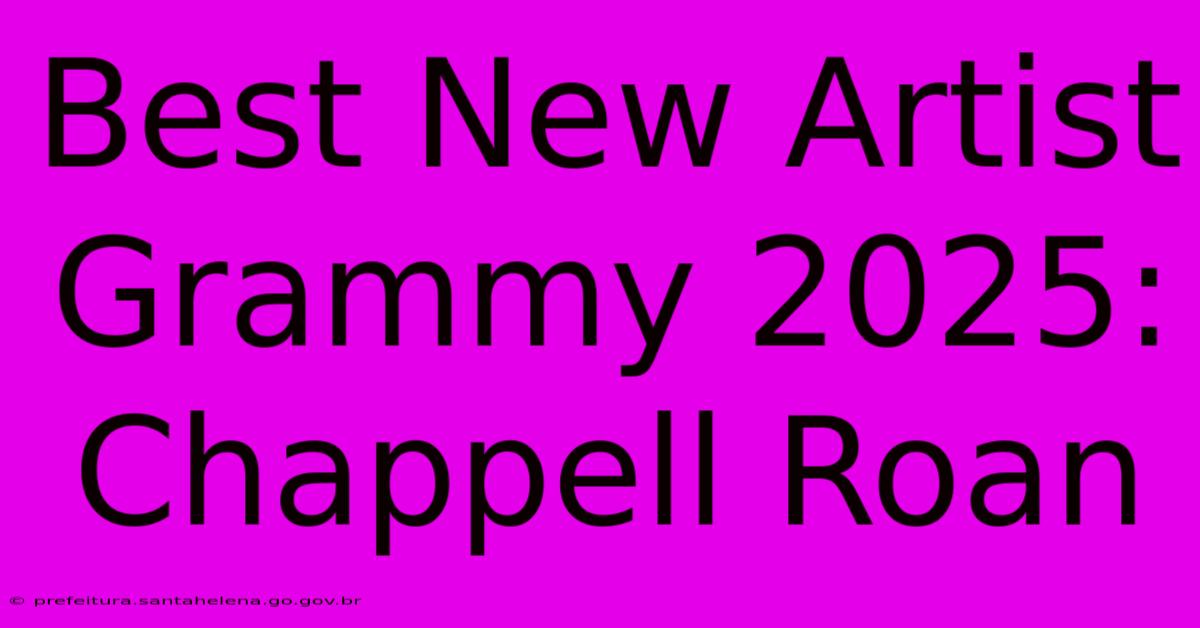 Best New Artist Grammy 2025: Chappell Roan