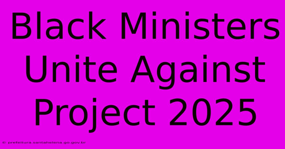 Black Ministers Unite Against Project 2025