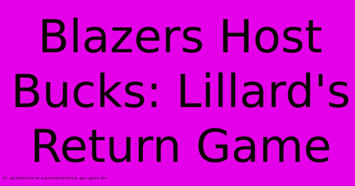 Blazers Host Bucks: Lillard's Return Game