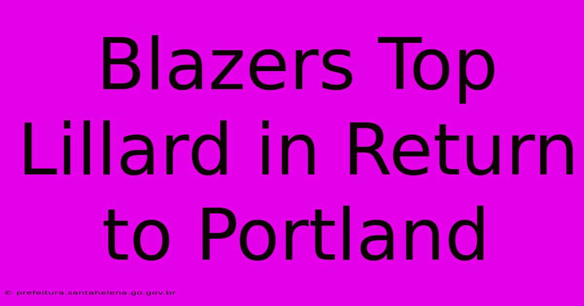 Blazers Top Lillard In Return To Portland