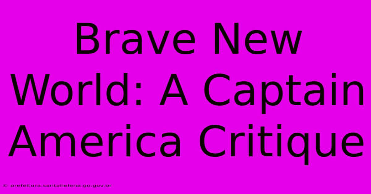 Brave New World: A Captain America Critique Brave New World: A Captain America Critique