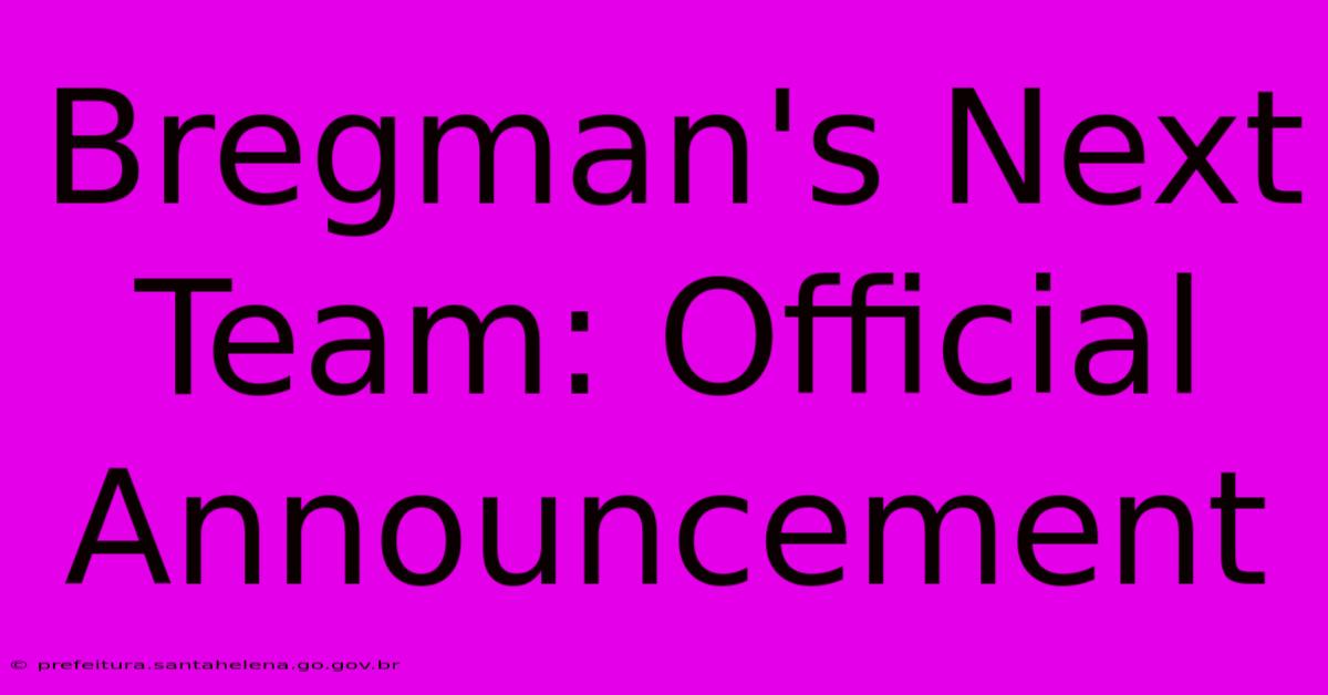 Bregman's Next Team: Official Announcement Bregman's Next Team: Official Announcement