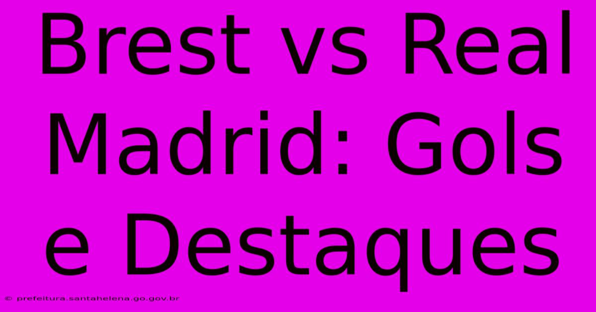 Brest Vs Real Madrid: Gols E Destaques