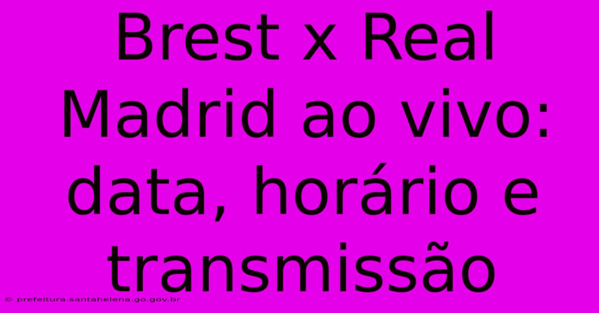 Brest X Real Madrid Ao Vivo: Data, Horário E Transmissão