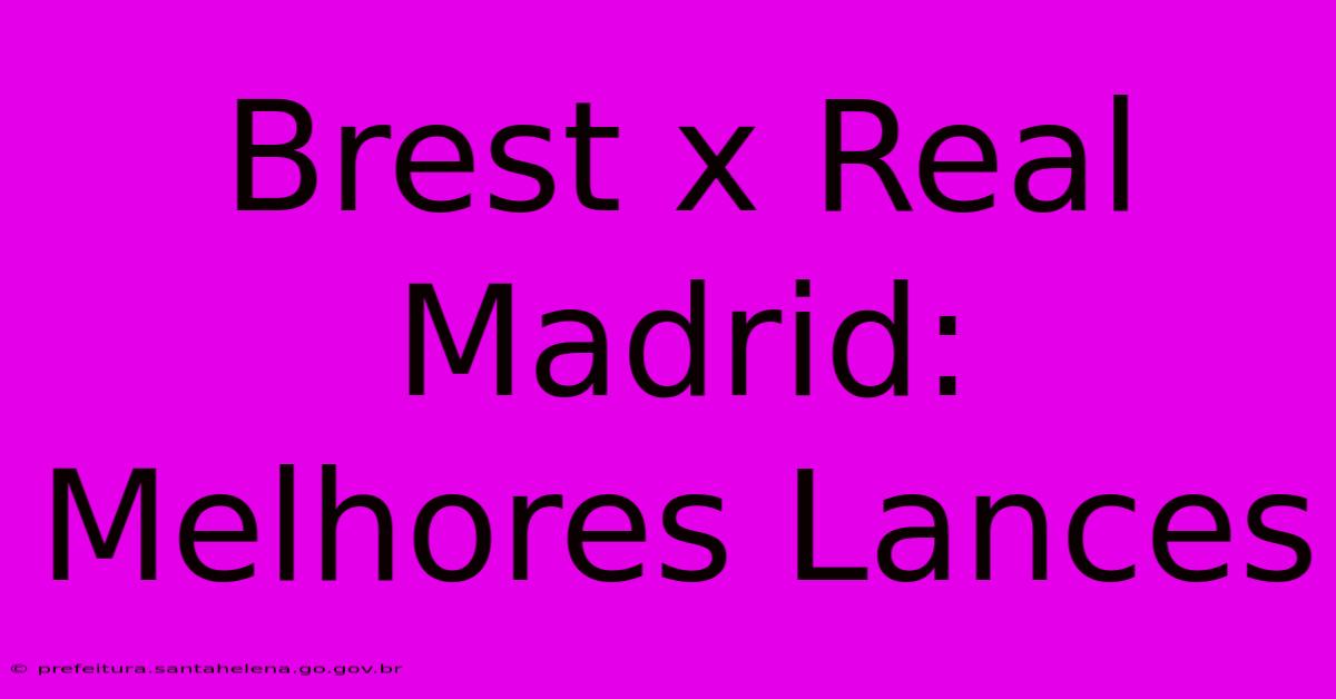 Brest X Real Madrid: Melhores Lances