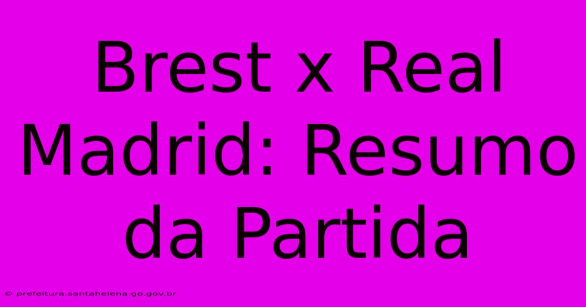 Brest X Real Madrid: Resumo Da Partida