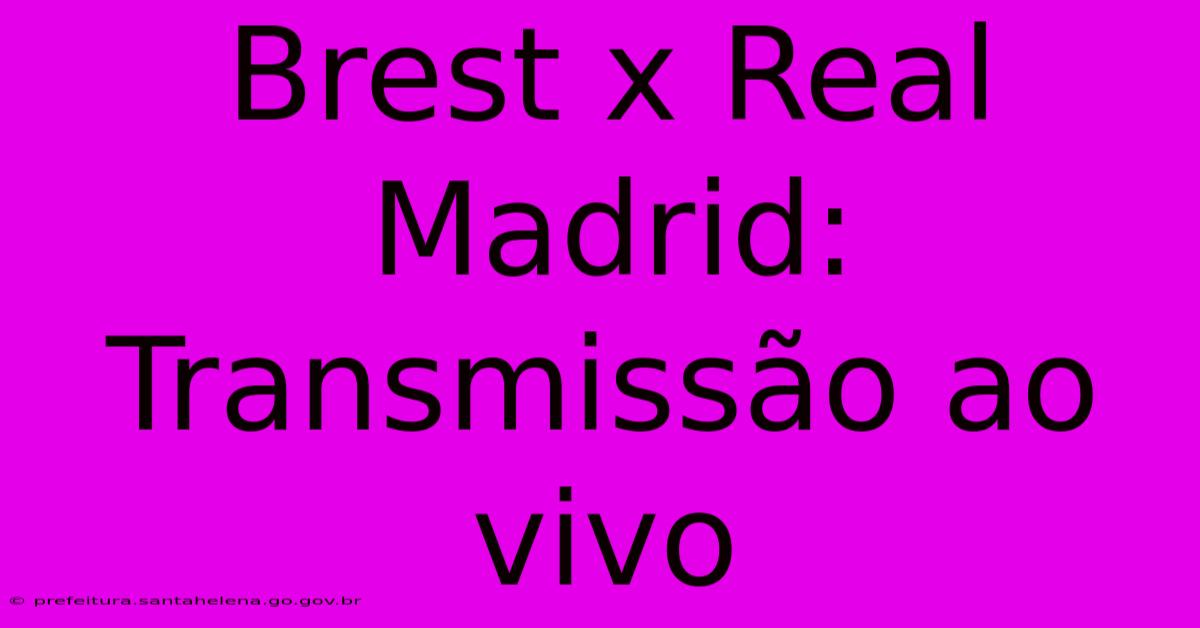 Brest X Real Madrid: Transmissão Ao Vivo