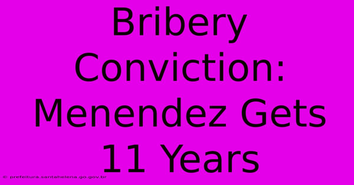 Bribery Conviction: Menendez Gets 11 Years