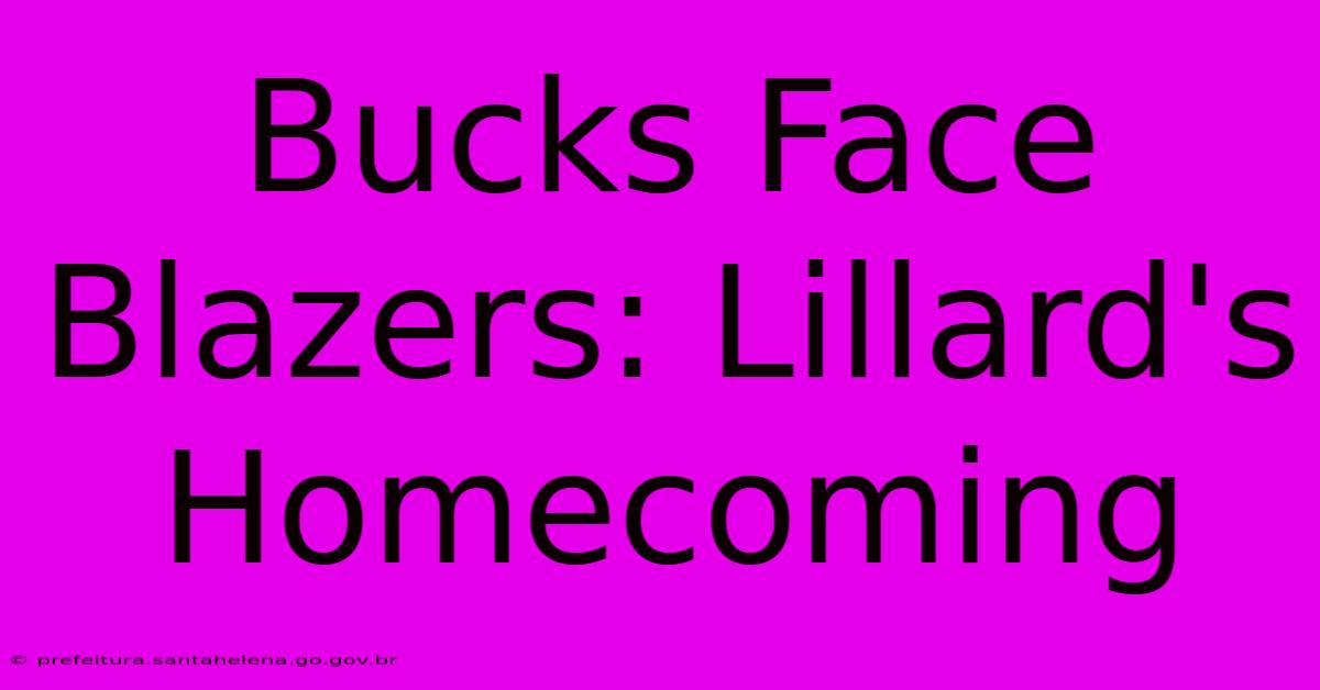 Bucks Face Blazers: Lillard's Homecoming