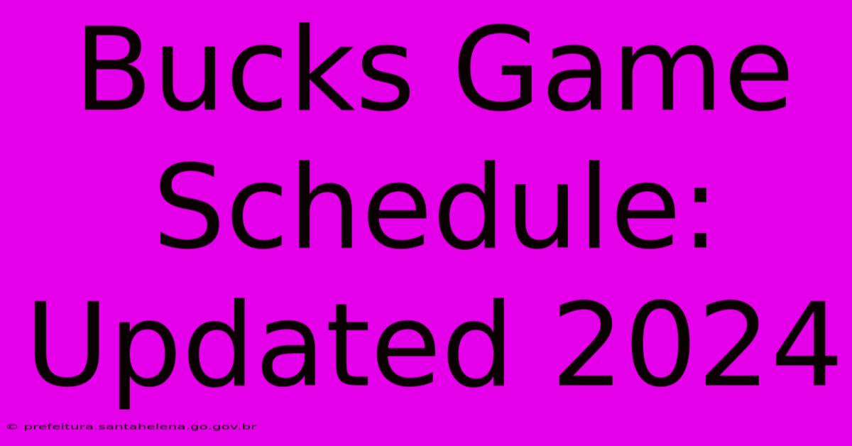 Bucks Game Schedule: Updated 2024