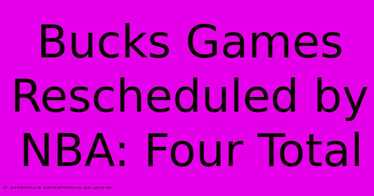 Bucks Games Rescheduled By NBA: Four Total