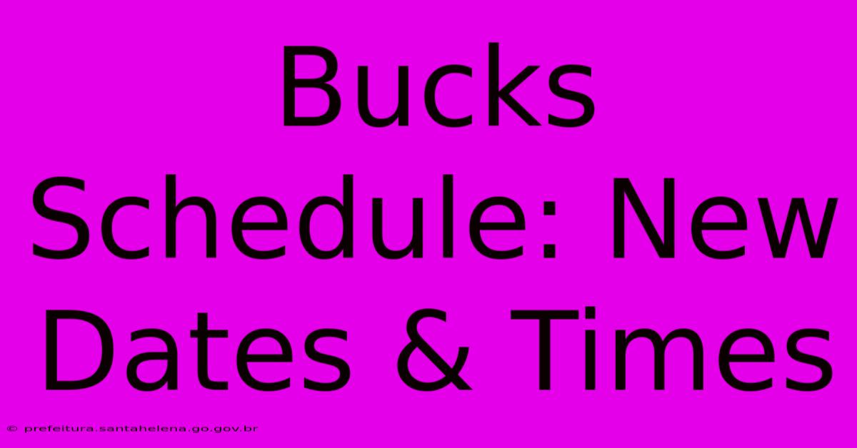 Bucks Schedule: New Dates & Times