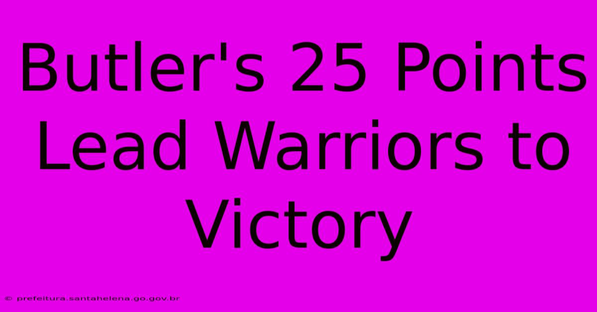 Butler's 25 Points Lead Warriors To Victory Butler's 25 Points Lead Warriors To Victory