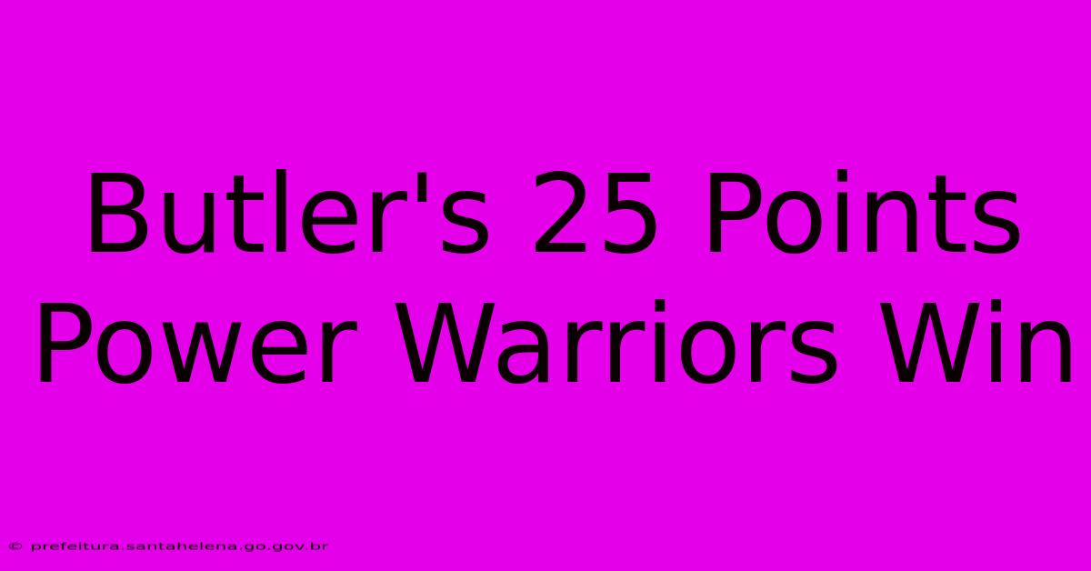 Butler's 25 Points Power Warriors Win Butler's 25 Points Power Warriors Win