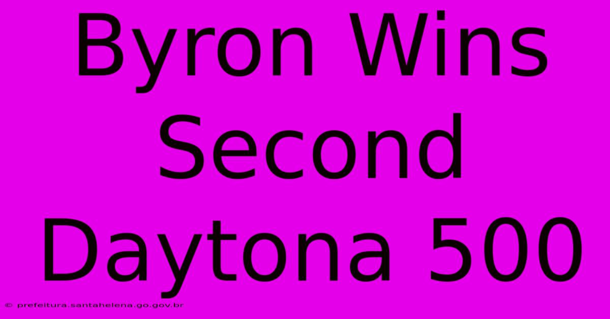Byron Wins Second Daytona 500 Byron Wins Second Daytona 500