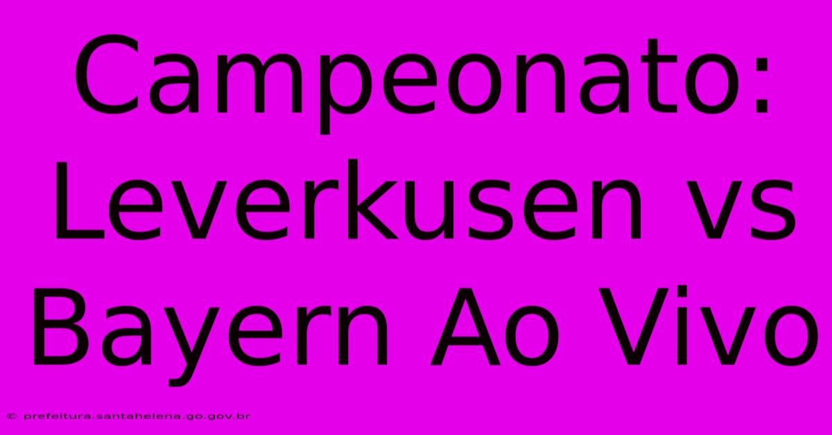 Campeonato: Leverkusen Vs Bayern Ao Vivo Campeonato: Leverkusen Vs Bayern Ao Vivo