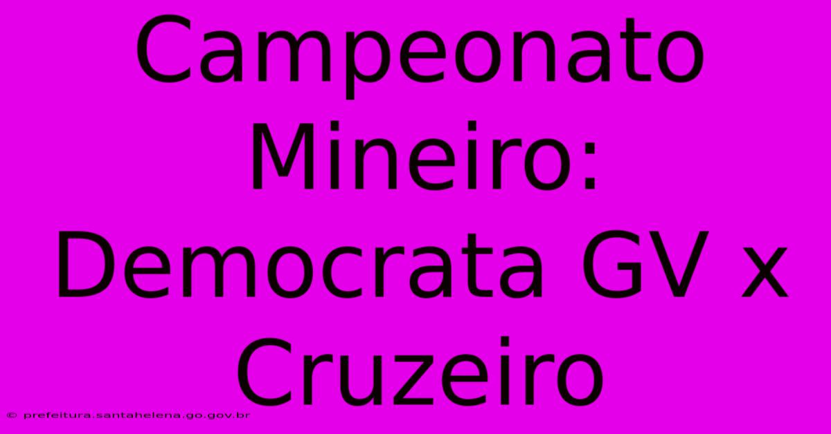 Campeonato Mineiro: Democrata GV X Cruzeiro Campeonato Mineiro: Democrata GV X Cruzeiro