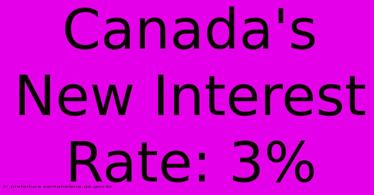 Canada's New Interest Rate: 3%