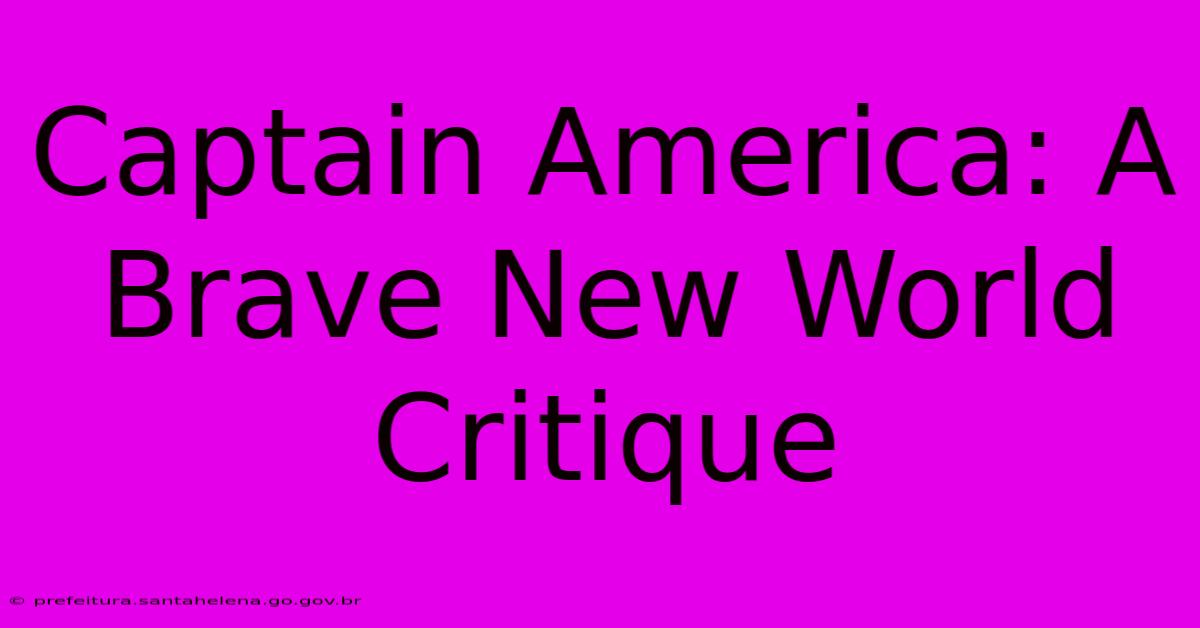 Captain America: A Brave New World Critique Captain America: A Brave New World Critique