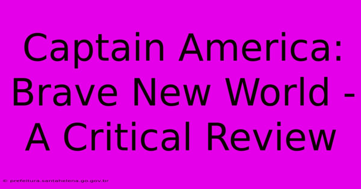 Captain America: Brave New World - A Critical Review Captain America: Brave New World - A Critical Review