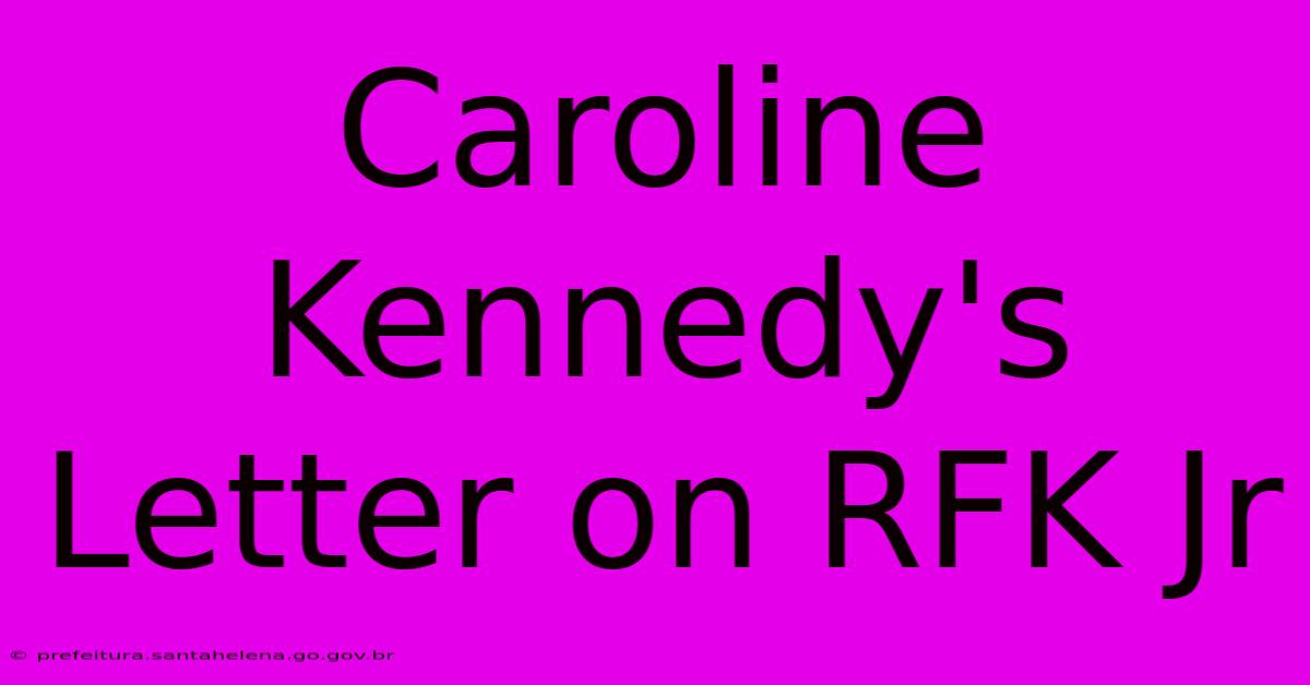 Caroline Kennedy's Letter On RFK Jr