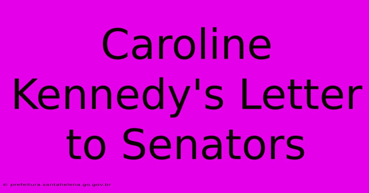 Caroline Kennedy's Letter To Senators