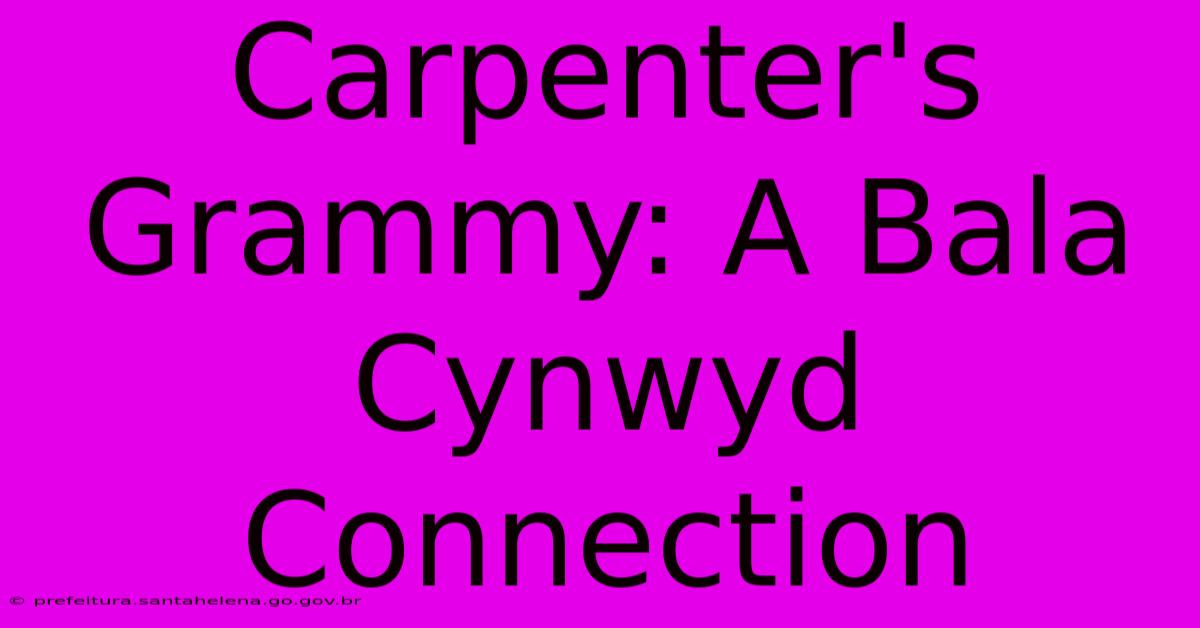 Carpenter's Grammy: A Bala Cynwyd Connection