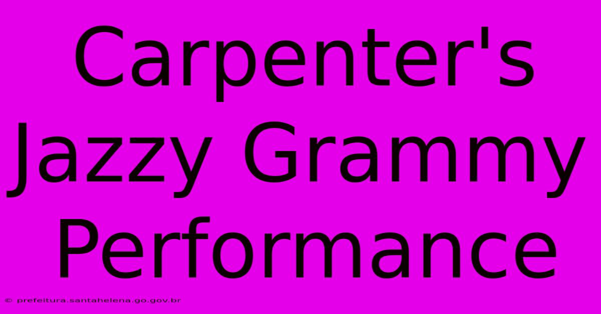 Carpenter's Jazzy Grammy Performance