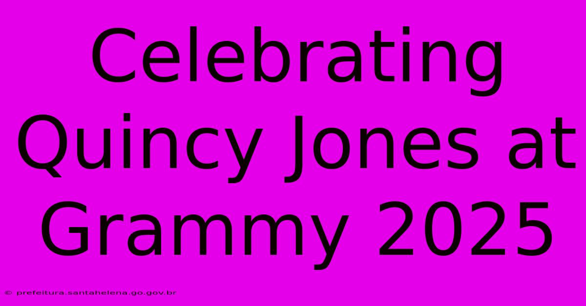 Celebrating Quincy Jones At Grammy 2025