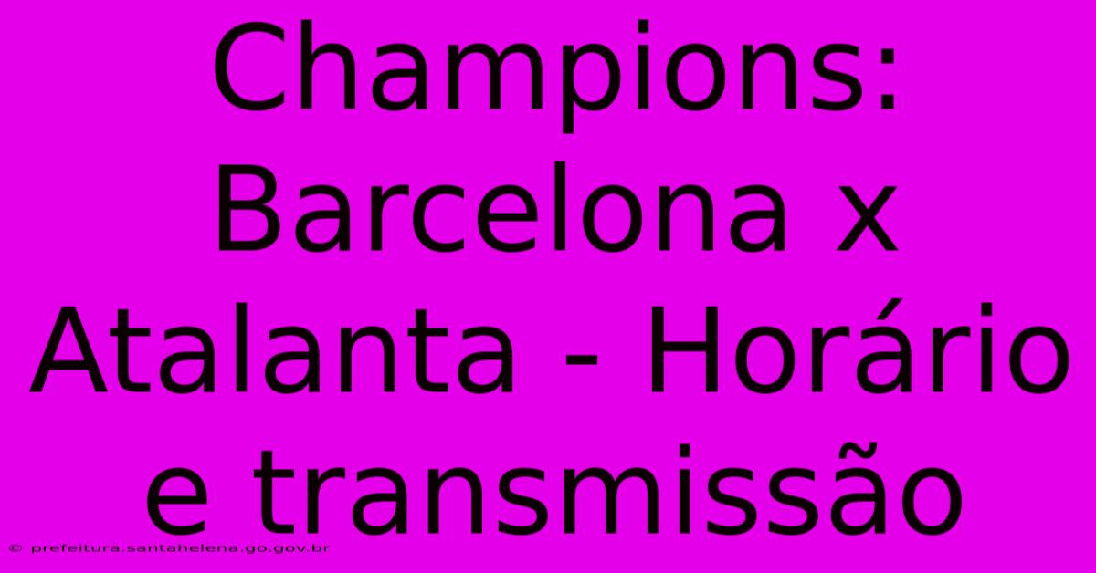 Champions: Barcelona X Atalanta - Horário E Transmissão