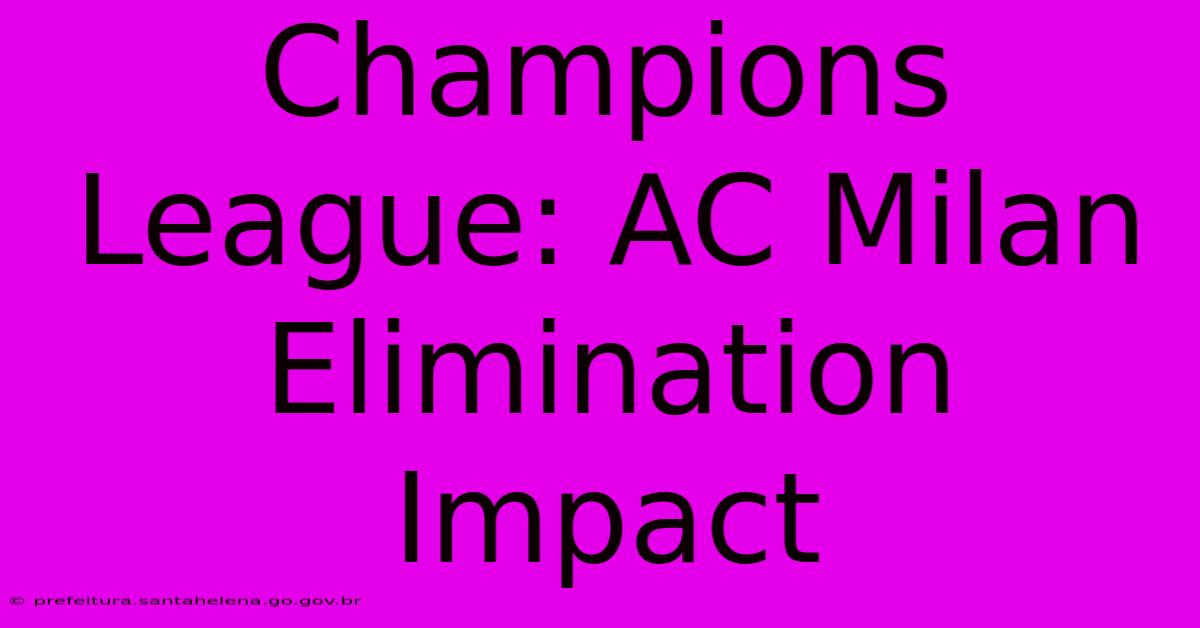 Champions League: AC Milan Elimination Impact Champions League: AC Milan Elimination Impact
