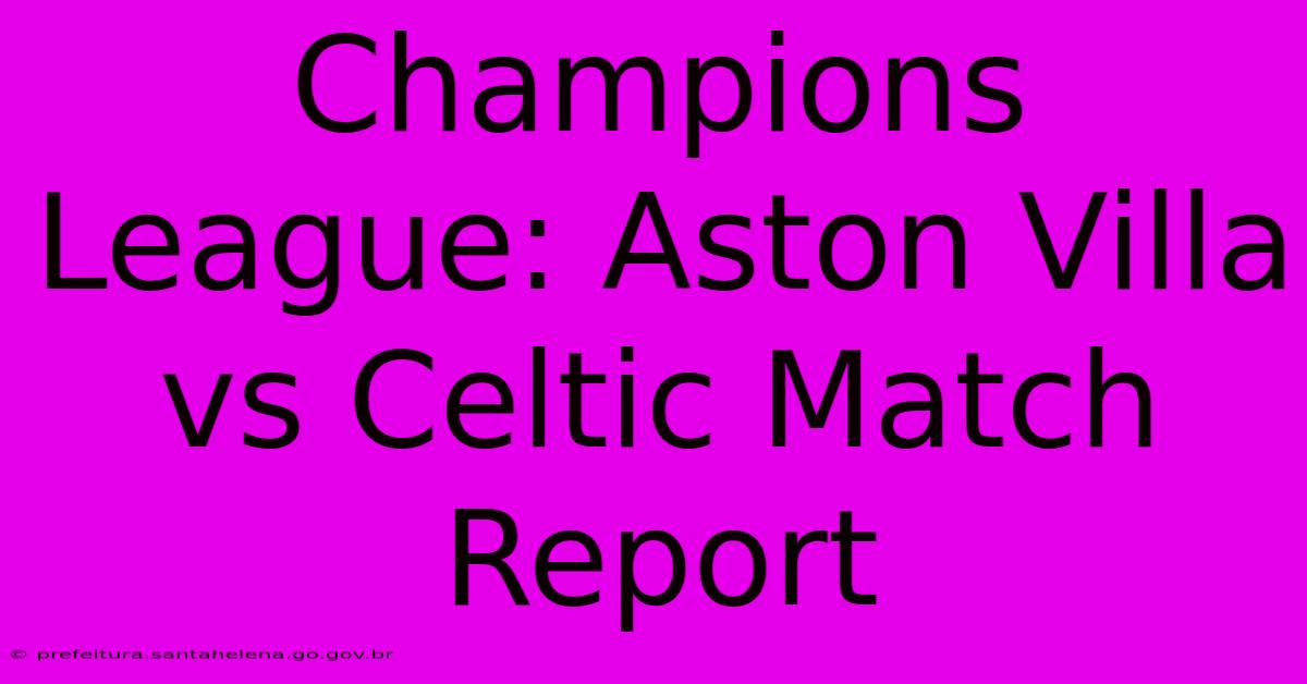 Champions League: Aston Villa Vs Celtic Match Report