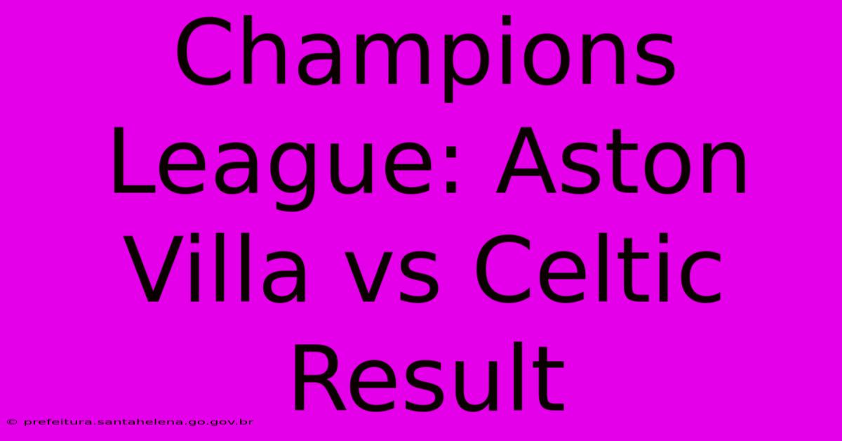 Champions League: Aston Villa Vs Celtic Result